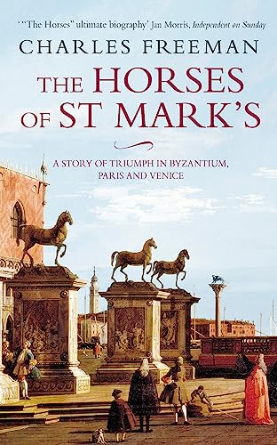 The Horses Of St Marks: A Story of Triumph in Byzantium, Paris and Venice von Abacus